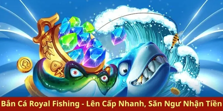 Tuyệt Chiêu Săn Cá Royal Fishing 89Bet Nhận Thưởng Khổng Lồ